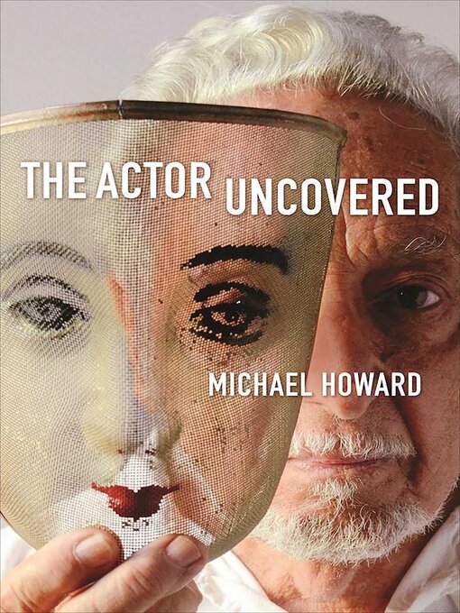 Title details for The Actor Uncovered by Michael Howard - Available
